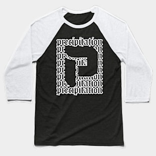 PRECIPITATION _ frost, snow, chemical crystal Baseball T-Shirt